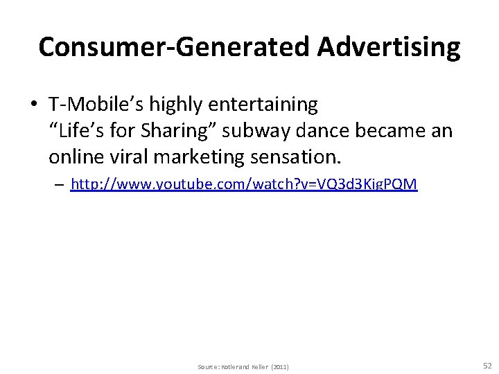 Consumer-Generated Advertising • T-Mobile’s highly entertaining “Life’s for Sharing” subway dance became an online