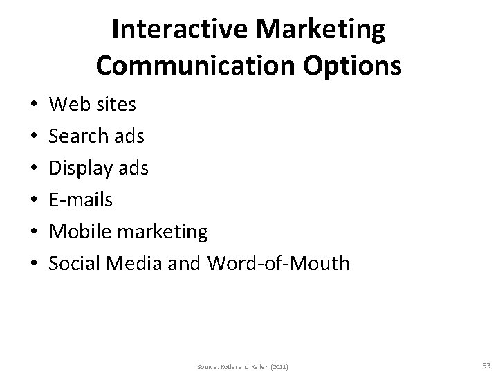 Interactive Marketing Communication Options • • • Web sites Search ads Display ads E-mails