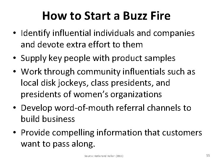 How to Start a Buzz Fire • Identify influential individuals and companies and devote