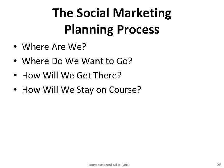 The Social Marketing Planning Process • • Where Are We? Where Do We Want