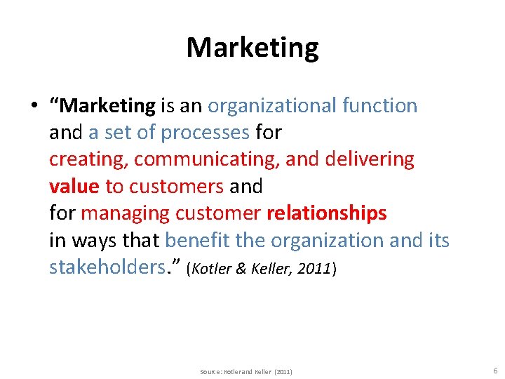 Marketing • “Marketing is an organizational function and a set of processes for creating,