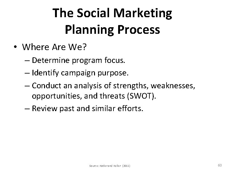 The Social Marketing Planning Process • Where Are We? – Determine program focus. –