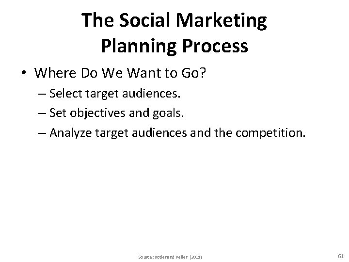 The Social Marketing Planning Process • Where Do We Want to Go? – Select