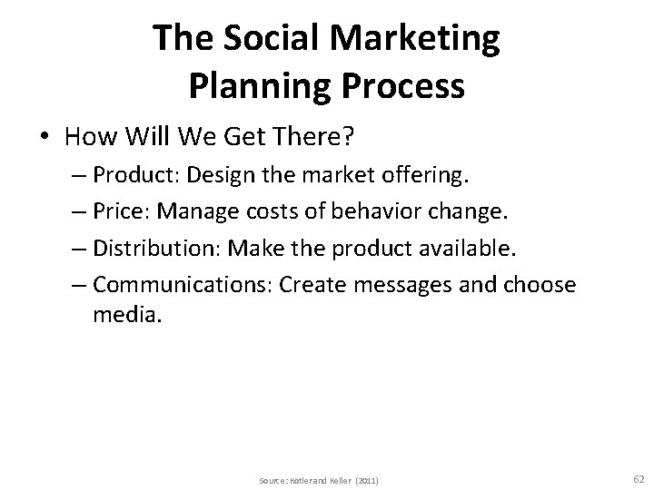 The Social Marketing Planning Process • How Will We Get There? – Product: Design