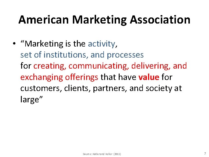 American Marketing Association • “Marketing is the activity, set of institutions, and processes for
