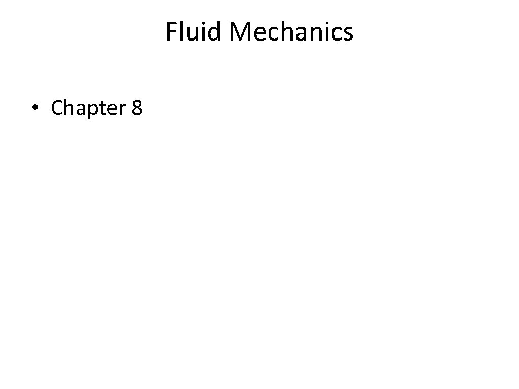 Fluid Mechanics • Chapter 8 