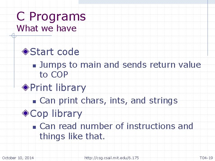 C Programs What we have Start code n Jumps to main and sends return C Programs What we have Start code n Jumps to main and sends return