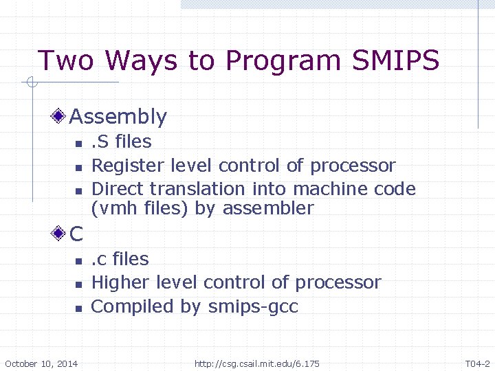 Two Ways to Program SMIPS Assembly n n n . S files Register level Two Ways to Program SMIPS Assembly n n n . S files Register level