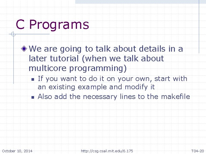 C Programs We are going to talk about details in a later tutorial (when C Programs We are going to talk about details in a later tutorial (when