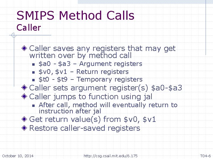 SMIPS Method Calls Caller saves any registers that may get written over by method SMIPS Method Calls Caller saves any registers that may get written over by method