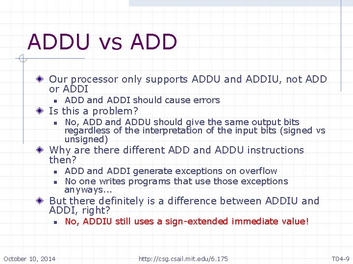 ADDU vs ADD Our processor only supports ADDU and ADDIU, not ADD or ADDI ADDU vs ADD Our processor only supports ADDU and ADDIU, not ADD or ADDI