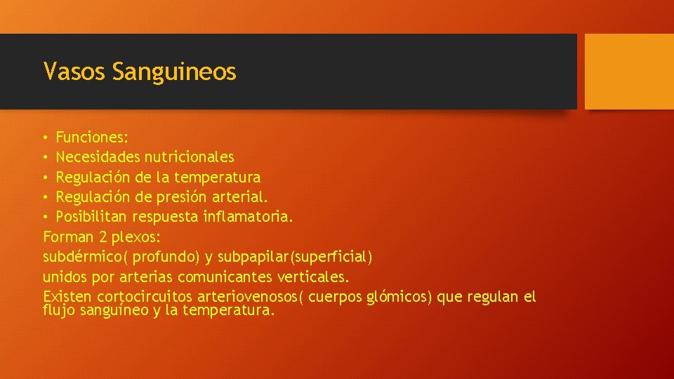 Vasos Sanguineos • Funciones: • Necesidades nutricionales • Regulación de la temperatura • Regulación