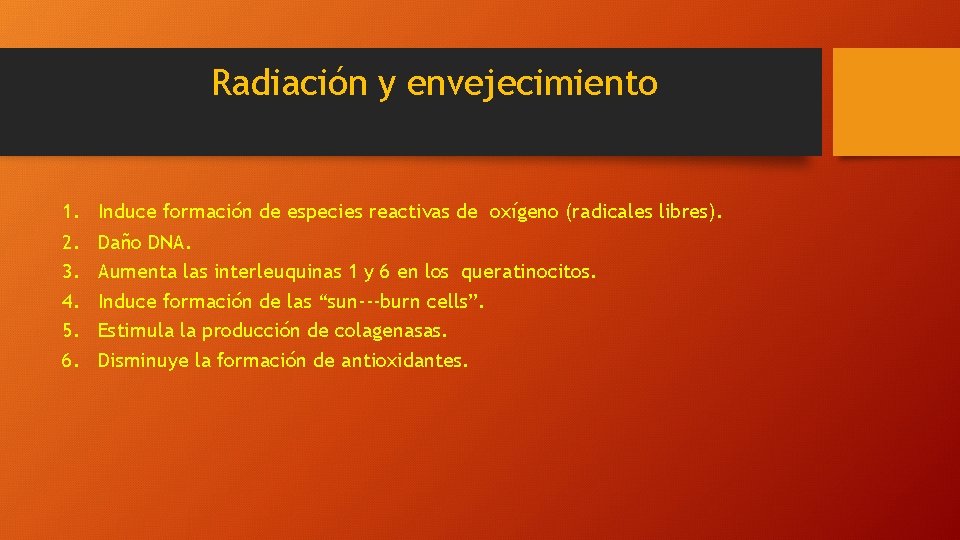 Radiación y envejecimiento 1. Induce formación de especies reactivas de oxígeno (radicales libres). 2.