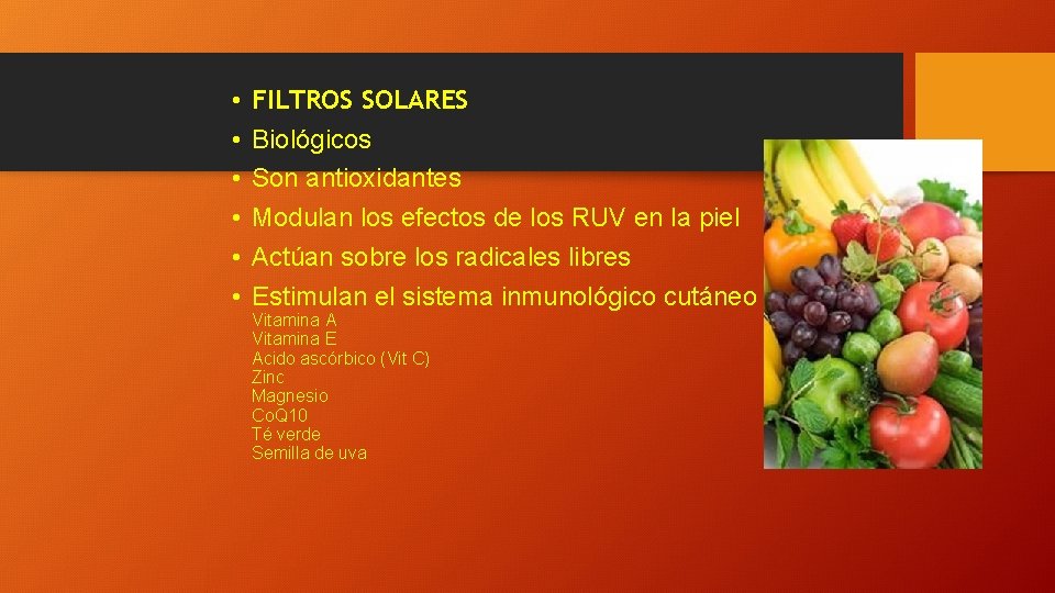  • • • FILTROS SOLARES Biológicos Son antioxidantes Modulan los efectos de los