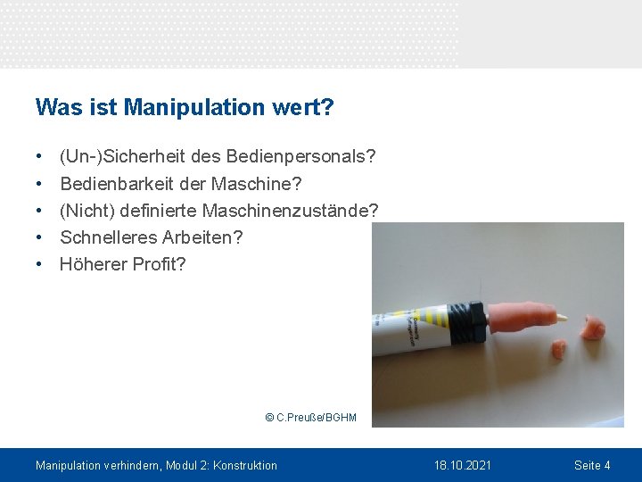 Was ist Manipulation wert? • • • (Un-)Sicherheit des Bedienpersonals? Bedienbarkeit der Maschine? (Nicht)