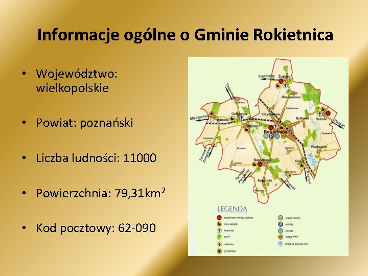 Informacje ogólne o Gminie Rokietnica • Województwo: wielkopolskie • Powiat: poznański • Liczba ludności: