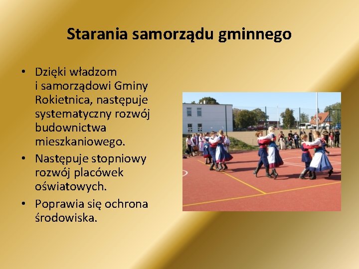 Starania samorządu gminnego • Dzięki władzom i samorządowi Gminy Rokietnica, następuje systematyczny rozwój budownictwa