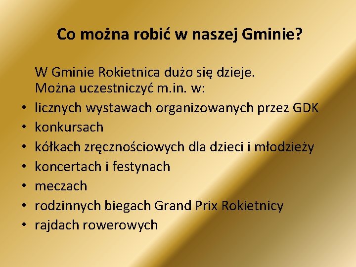 Co można robić w naszej Gminie? • • W Gminie Rokietnica dużo się dzieje.