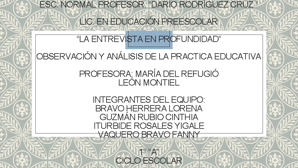 ESC. NORMAL PROFESOR. “DARÍO RODRÍGUEZ CRUZ ” LIC. EN EDUCACIÓN PREESCOLAR “LA ENTREVISTA EN