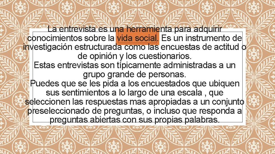La entrevista es una herramienta para adquirir conocimientos sobre la vida social. Es un