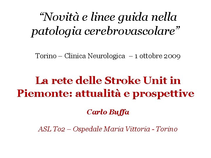 “Novità e linee guida nella patologia cerebrovascolare” Torino – Clinica Neurologica – 1 ottobre