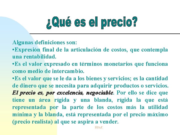 Algunas definiciones son: • Expresión final de la articulación de costos, que contempla una