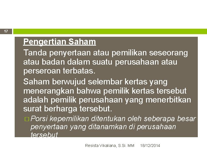17 Pengertian Saham Tanda penyertaan atau pemilikan seseorang atau badan dalam suatu perusahaan atau