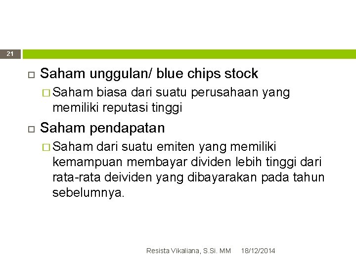 21 Saham unggulan/ blue chips stock � Saham biasa dari suatu perusahaan yang memiliki