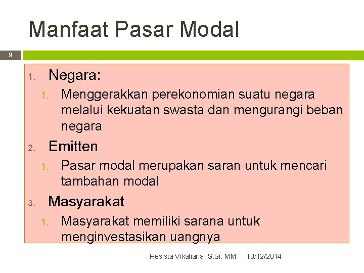 Manfaat Pasar Modal 9 1. Negara: 1. 2. Emitten 1. 3. Menggerakkan perekonomian suatu