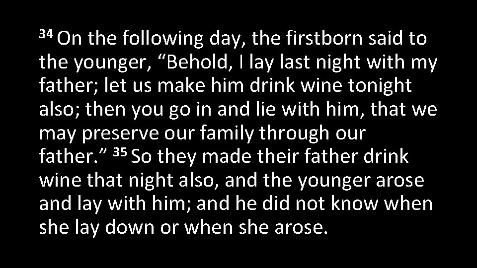 34 On the following day, the firstborn said to the younger, “Behold, I lay