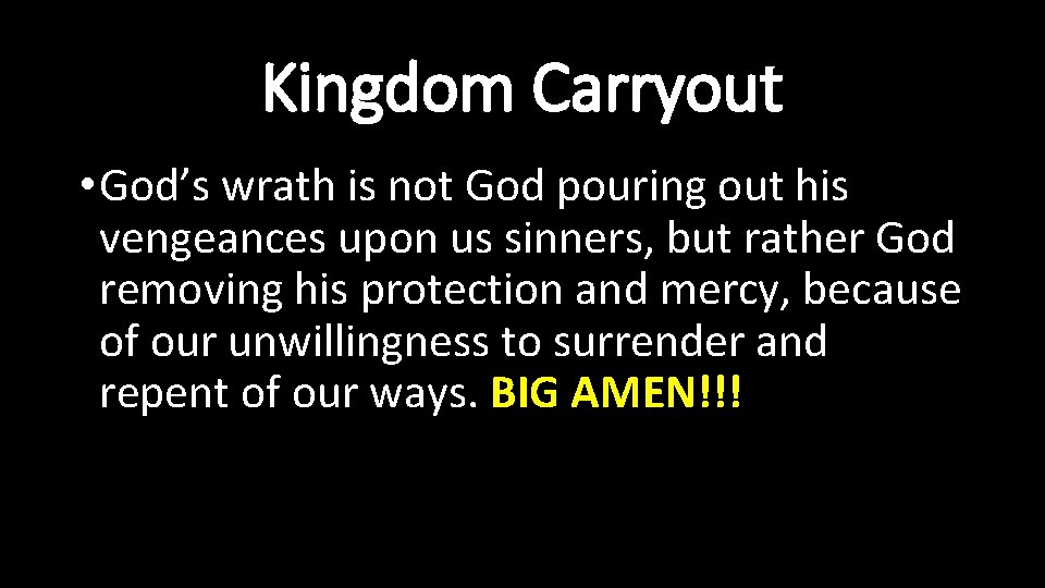 Kingdom Carryout • God’s wrath is not God pouring out his vengeances upon us