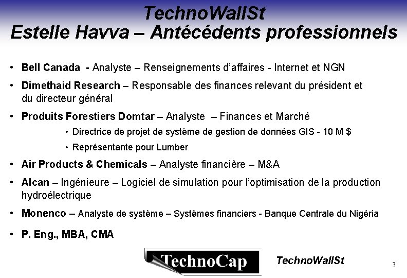 Techno. Wall. St Estelle Havva – Antécédents professionnels • Bell Canada - Analyste –