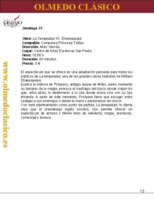 OLMEDO CLÁSICO Domingo 25 www. olmedoclasico. es Obra: La Tempestad. W. Shakespeare. Compañía: Companya