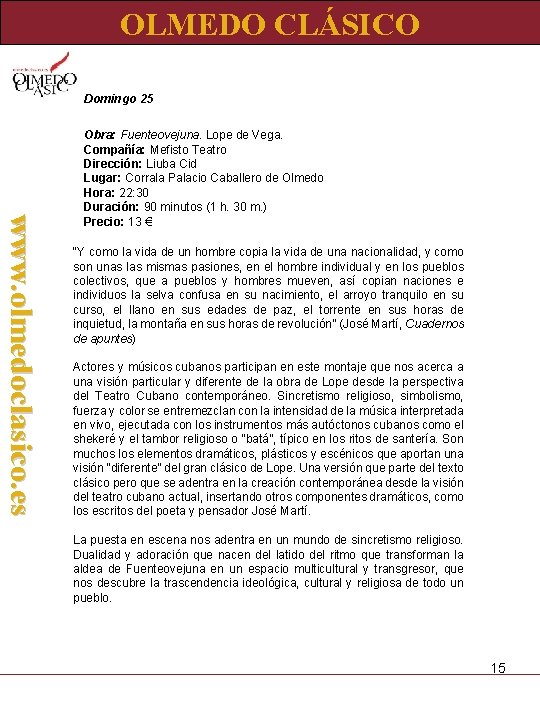 OLMEDO CLÁSICO Domingo 25 www. olmedoclasico. es Obra: Fuenteovejuna. Lope de Vega. Compañía: Mefisto