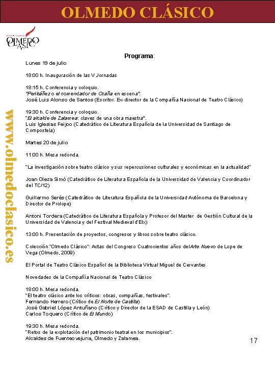 OLMEDO CLÁSICO Programa: Lunes 19 de julio 18: 00 h. Inauguración de las V