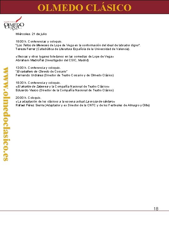 OLMEDO CLÁSICO Miércoles. 21 de julio 18: 00 h. Conferencias y coloquio. "Los Tellos