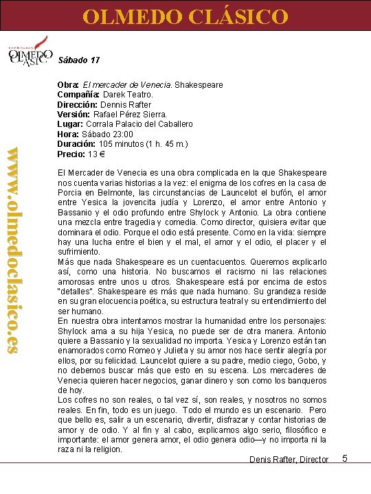 OLMEDO CLÁSICO Sábado 17 www. olmedoclasico. es Obra: El mercader de Venecia. Shakespeare Compañía: