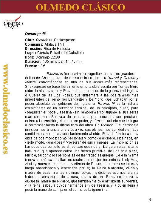 OLMEDO CLÁSICO Domingo 18 www. olmedoclasico. es Obra: Ricardo III. Shakespeare Compañía: Atalaya TNT.