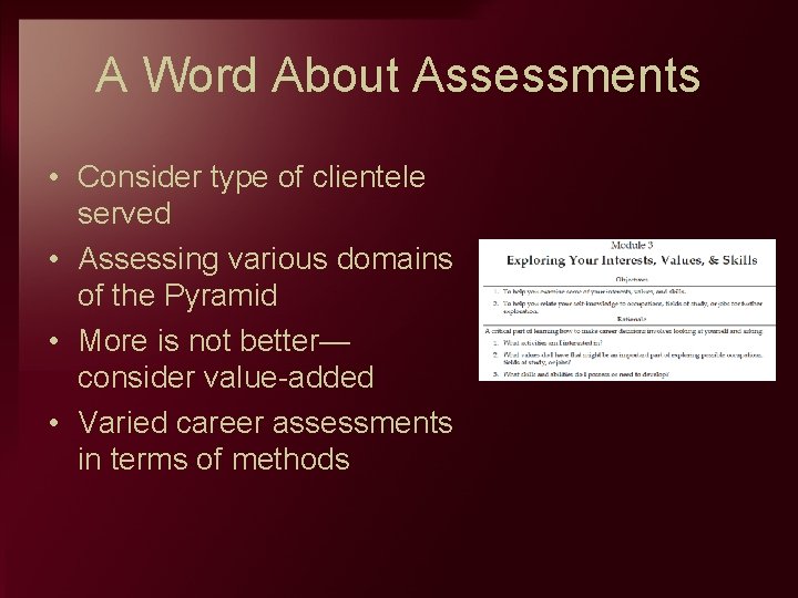 A Word About Assessments • Consider type of clientele served • Assessing various domains