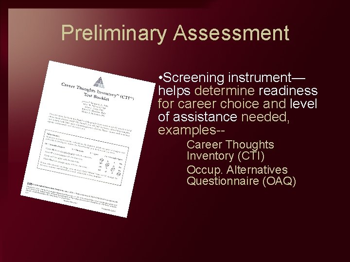 Preliminary Assessment • Screening instrument— helps determine readiness for career choice and level of