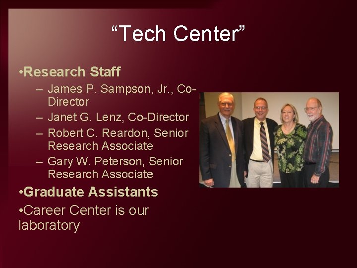 “Tech Center” • Research Staff – James P. Sampson, Jr. , Co Director –