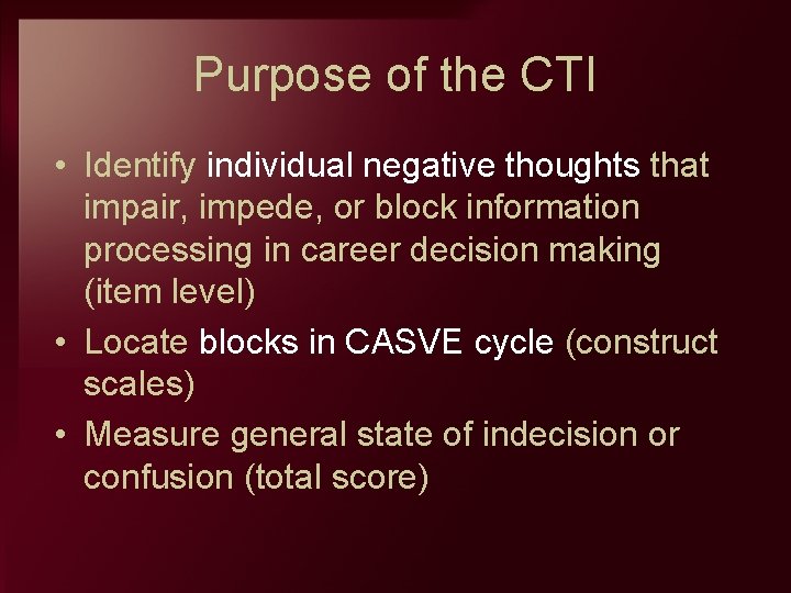 Purpose of the CTI • Identify individual negative thoughts that impair, impede, or block