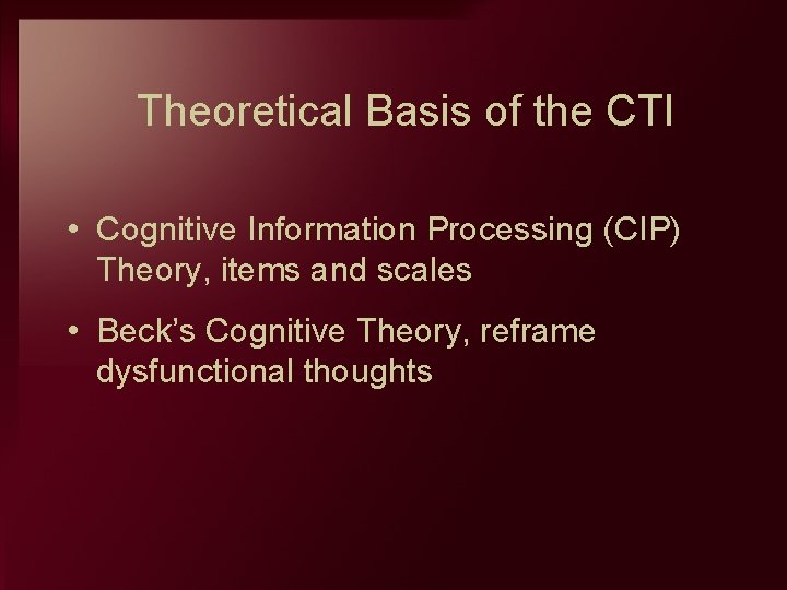 Theoretical Basis of the CTI • Cognitive Information Processing (CIP) Theory, items and scales