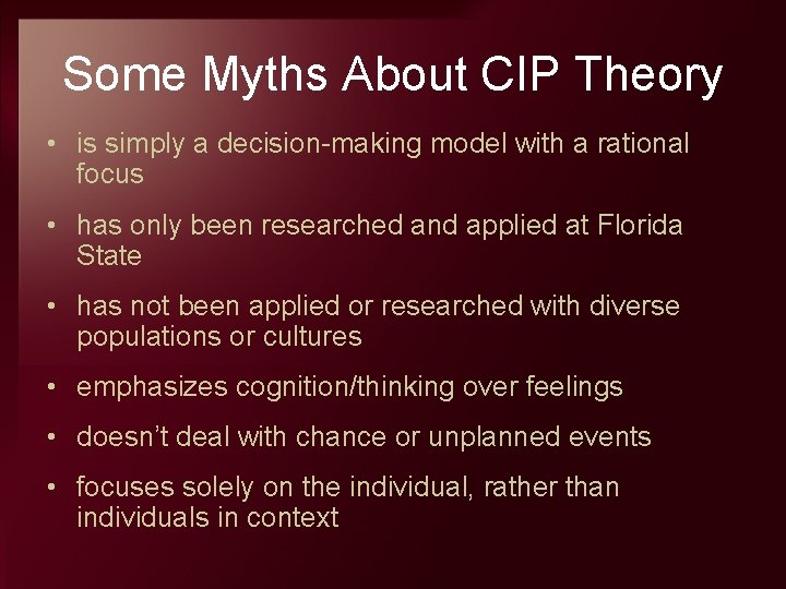 Some Myths About CIP Theory • is simply a decision making model with a