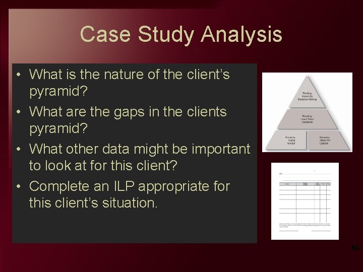 Case Study Analysis • What is the nature of the client’s pyramid? • What