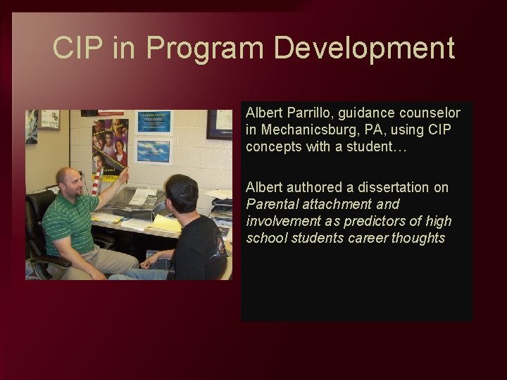 CIP in Program Development Albert Parrillo, guidance counselor in Mechanicsburg, PA, using CIP concepts