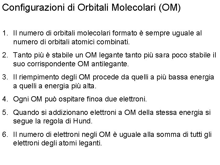 Configurazioni di Orbitali Molecolari (OM) 1. Il numero di orbitali molecolari formato è sempre