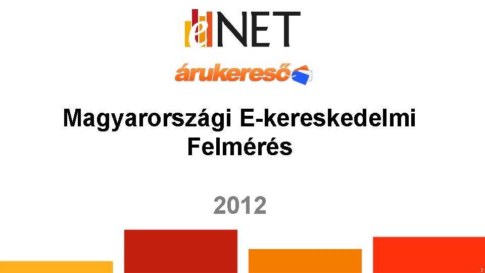 Magyarországi E-kereskedelmi Felmérés 2012 2 