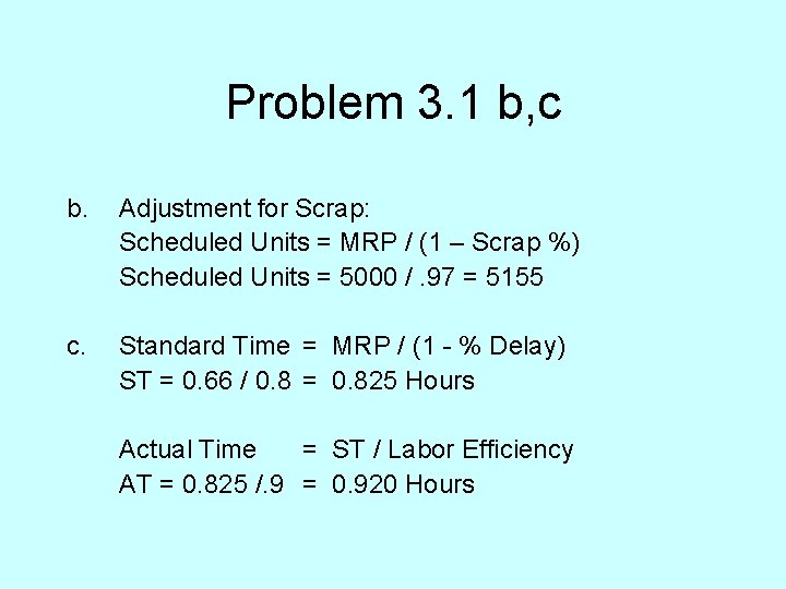 Problem 3. 1 b, c b. Adjustment for Scrap: Scheduled Units = MRP /