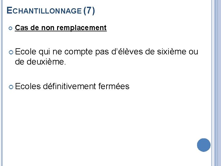 ECHANTILLONNAGE (7) Cas de non remplacement Ecole qui ne compte pas d’élèves de sixième